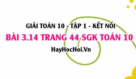 Giải bài 3.14 trang 44 Toán 10 Tập 1 SGK Kết nối tri thức